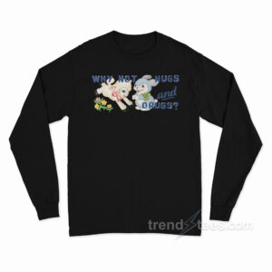 Why Not Hugs and Drugs Vintage Long Sleeve Shirt