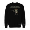 You've Just Buttered Your Last Biscuit Partner Sweatshirt