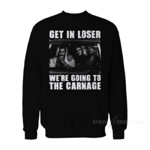 Get In Loser We're Going To The Carnage Spade Brothers Sweatshirt