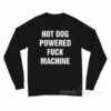 Hot Dog Powered Fuck Machine Long Sleeve Shirt