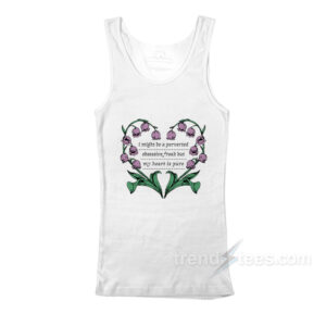 I Might Be A Perverted Obsessive Freak But My Heart Is Pure Tank Top