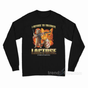 I Refuse To Tolerate Lactose Long Sleeve Shirt