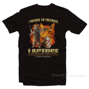 I Refuse To Tolerate Lactose T-Shirt