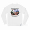 Why Do You Want To Work Here Well I've Always Been Passionate About Affording Food Long Sleeve Shirt