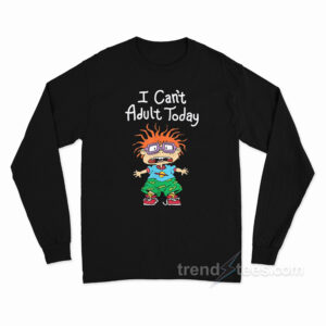 Chuckie Finster I Can't Adult Today Long Sleeve Shirt