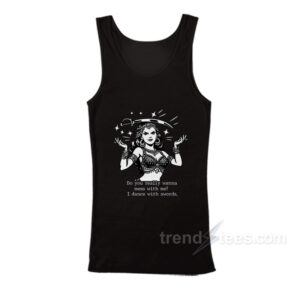 Do You Really Wanna Mess With Me I Dance With Sword Tank Top