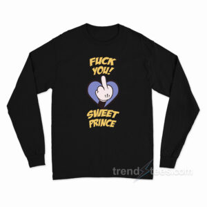 Fuck You Sweet Prince Long Sleeve Shirt