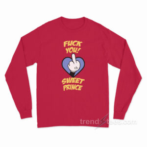 Fuck You Sweet Prince Long Sleeve Shirt