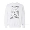 My Lungs Are Ironed Sweatshirt