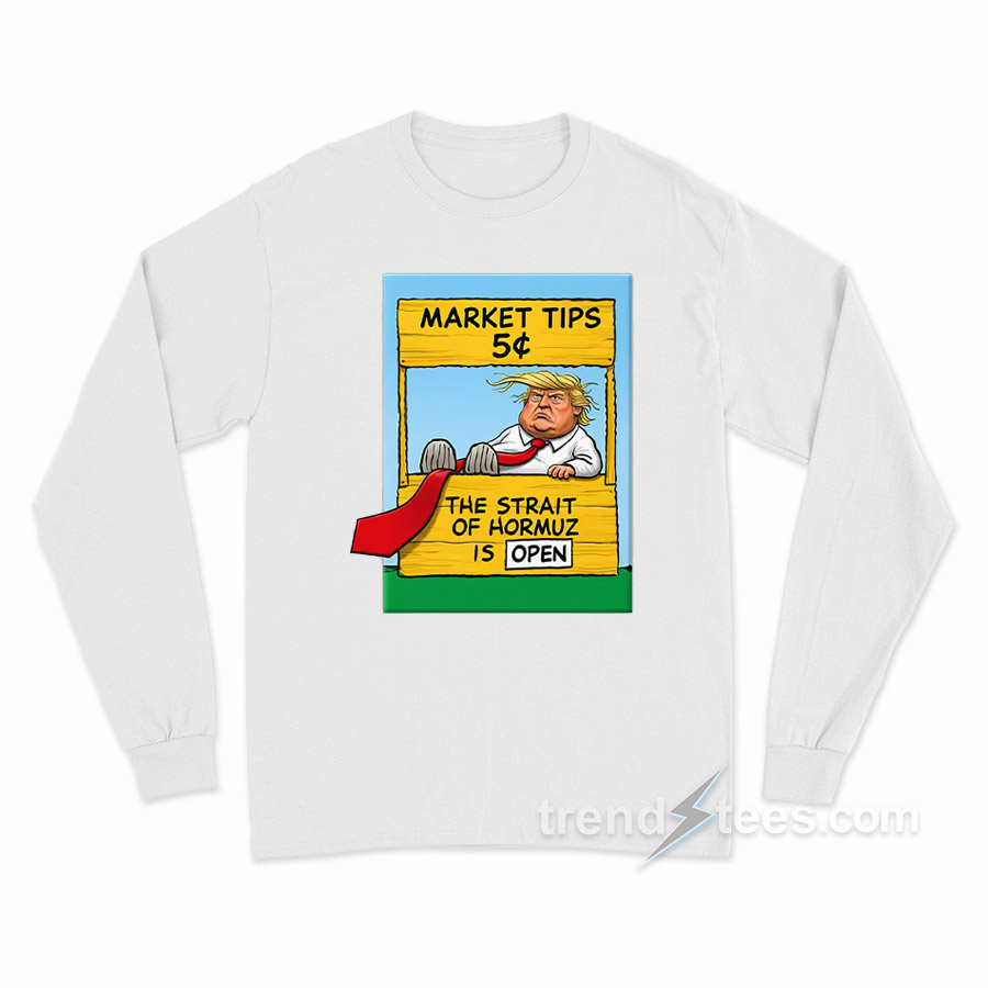 The Strait Of Hormuz Is Open Long Sleeve Shirt