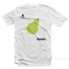 A Is For Apple Funny Pear Meme T-Shirt