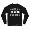 Cat Drink Up Pussies Long Sleeve Shirt