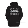 Cat Drink Up Pussies Hoodie