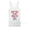 Don't Talk To Me About AI Tank Top