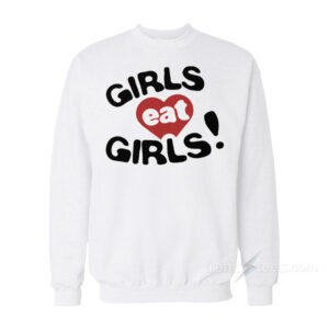 Girls Eat Girls Sweatshirt