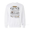 Give A Man A Fish You Feed Him For A Day Sweatshirt