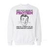 How Many Grams Of Protein Are In A Whiff Of My Girlfriend's Armpit Sweatshirt