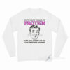 How Many Grams Of Protein Are In A Whiff Of My Girlfriend's Armpit Long Sleeve Shirt