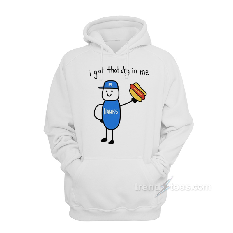 I Got That Dog In Me Edmonton Riverhawks Hoodie