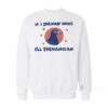 If I Shenan Once I'll Shenanigan Pigeon Sweatshirt