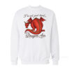 I'm Not Just Tired I'm Dragon Ass Sweatshirt