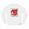 I'm Not Just Tired I'm Dragon Ass Long Sleeve Shirt