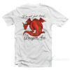 I'm Not Just Tired I'm Dragon Ass T-Shirt