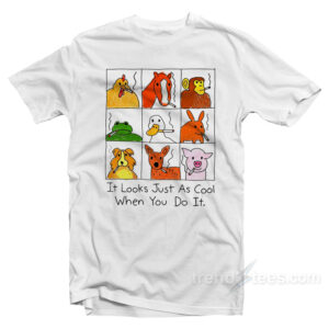 It Looks Just As Cool When You Do It Drawing T-Shirt
