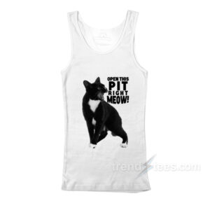 Open This Pit Right Meow Tank Top