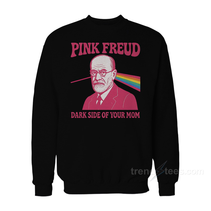 Pink Freud Dark Side Of Your Mom Sweatshirt