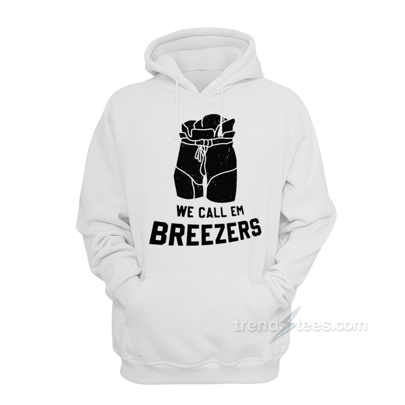 We Call 'Em Breezers Hoodie