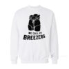 We Call 'Em Breezers Sweatshirt