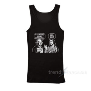 George Washington Jesus It's Like They Didn't Listen At All Bro Same Tank Top