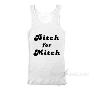 Bitch For Mitch Tank Top
