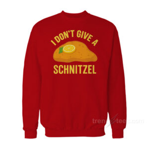 I Don't Give A Schnitzel Sweatshirt