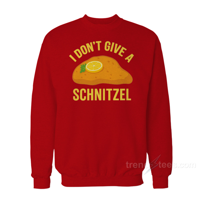 I Don't Give A Schnitzel Sweatshirt