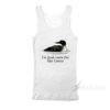 I'm Just Here For The Loons Tank Top