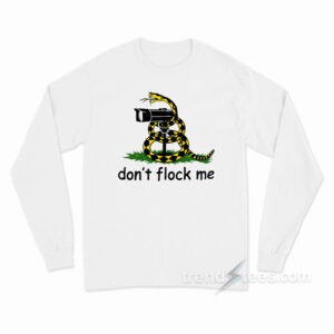 Don't Flock Me Privacy Liberty Snake Long Sleeve Shirt