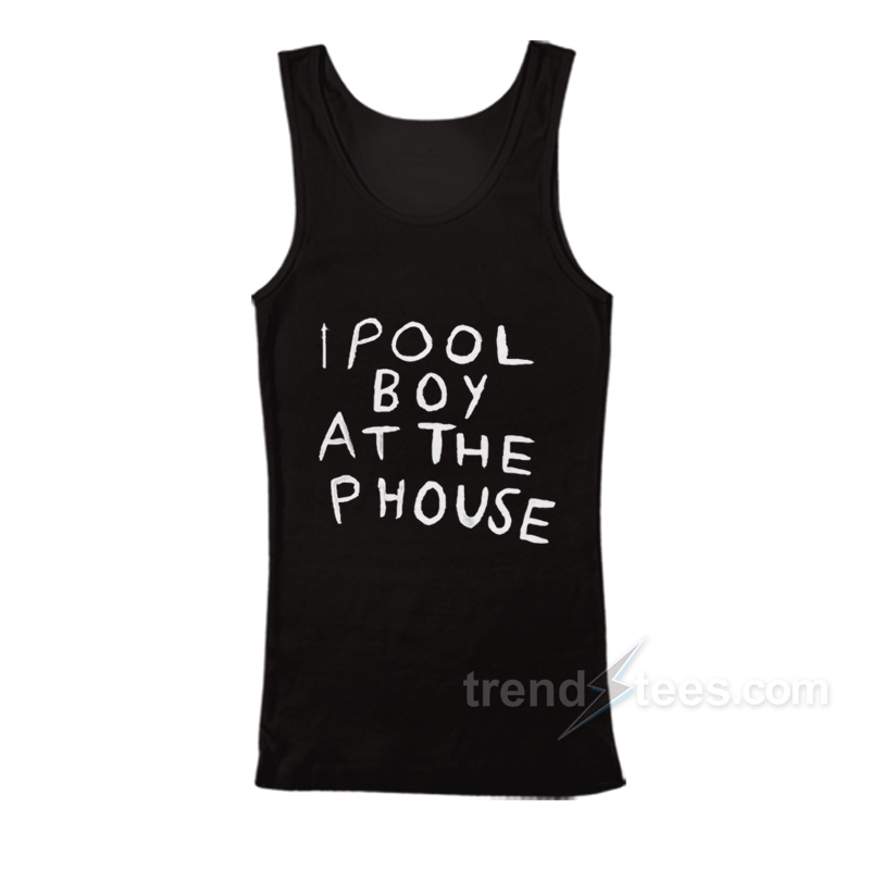I Pool Boy At The P House Tank Top