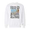 Odyssey This Odyssey That You Odyssey These Titties Sweatshirt