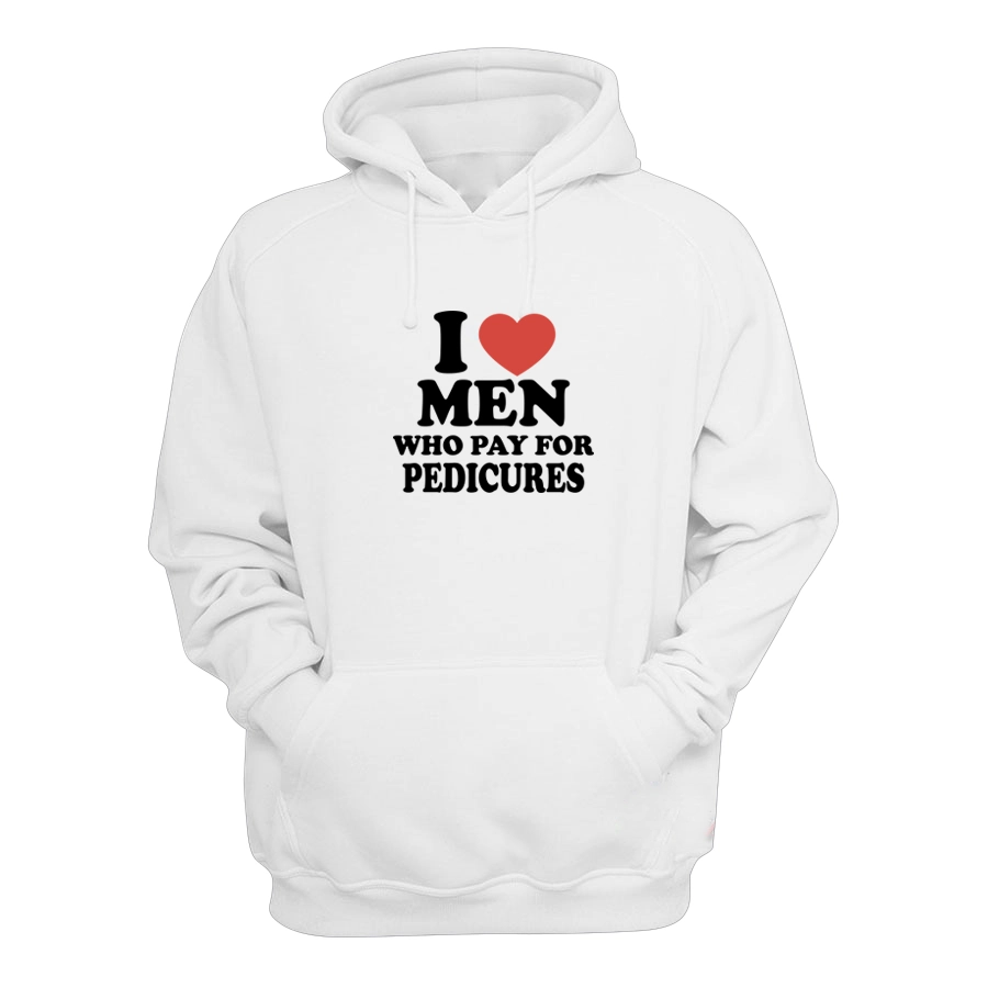 I Love Men Who Pay For Pedicures Hoodie