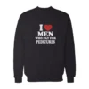I Love Men Who Pay For Pedicures Sweatshirt