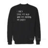 I Only Love My Bed & Momma I'm Sorry Drake Sweatshirts