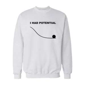 I Had Potential Ryland Grace Project Hail Mary Sweatshirt