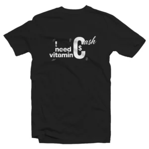 I need vitamin Cash T-Shirt