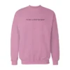 I've Been Civilized Long Enough Sweatshirt
